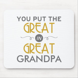 You Put the Great in Great Grandpa Mouse Pad