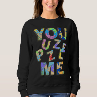 You Puzzle Me Sweatshirt