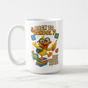 You Quack Me Up: Back to School Duck Coffee Mug