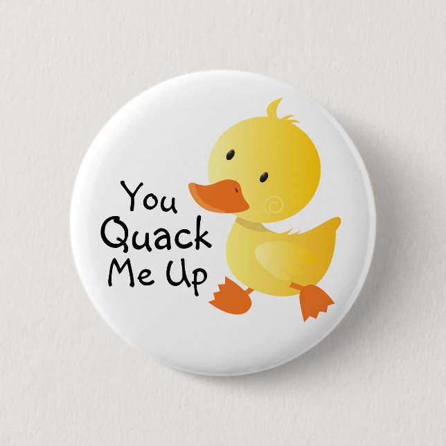 You Quack Me Up Funny Duckling 6 Cm Round Badge (Front)
