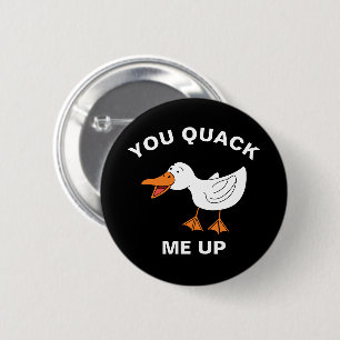 You Quack Me Up Funny Farming Animal Duck Pun 6 Cm Round Badge