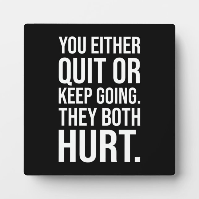 You Quit Or Keep Going - Success Motivational Plaque (Front)