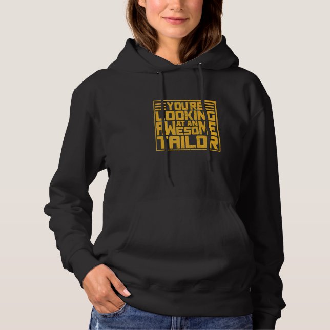 You´r Looking Ata An Awesome Tailor   Hoodie (Front)