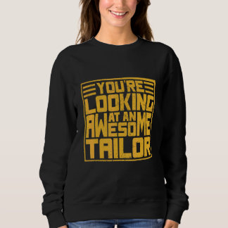 You´r Looking Ata An Awesome Tailor Sweatshirt