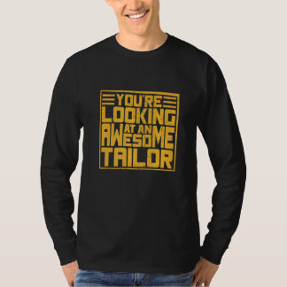 You´r Looking Ata An Awesome Tailor T-Shirt