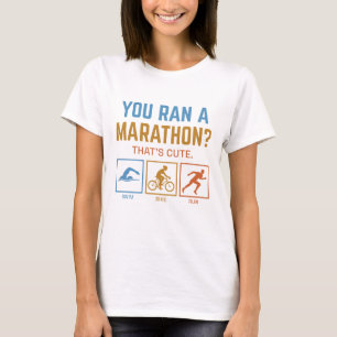 You Ran A Marathon T-Shirt