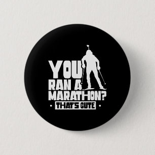 You Ran A Marathon That's Cute Sports Biathlete Bi 6 Cm Round Badge