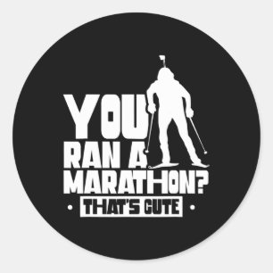 You Ran A Marathon That's Cute Sports Biathlete Bi Classic Round Sticker