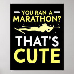 You Ran A Marathon That's Cute Sports Biathlon Bia Poster