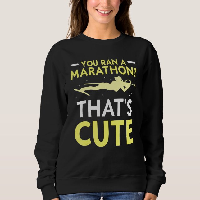 You Ran A Marathon That's Cute Sports Biathlon Bia Sweatshirt (Front)