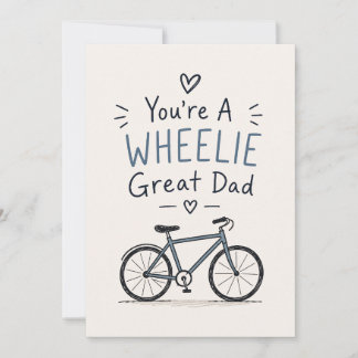 You’re A Wheelie Great Dad Funny Father’s Day Flat Card
