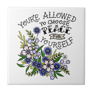 You’re Allowed to Choose Peace for Yourself Tatto Ceramic Tile