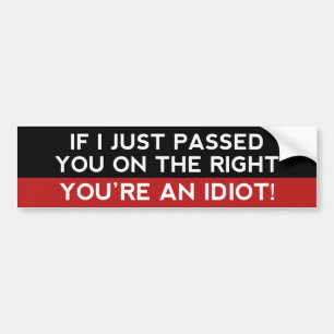 You’re An Idiot! Bumper Sticker