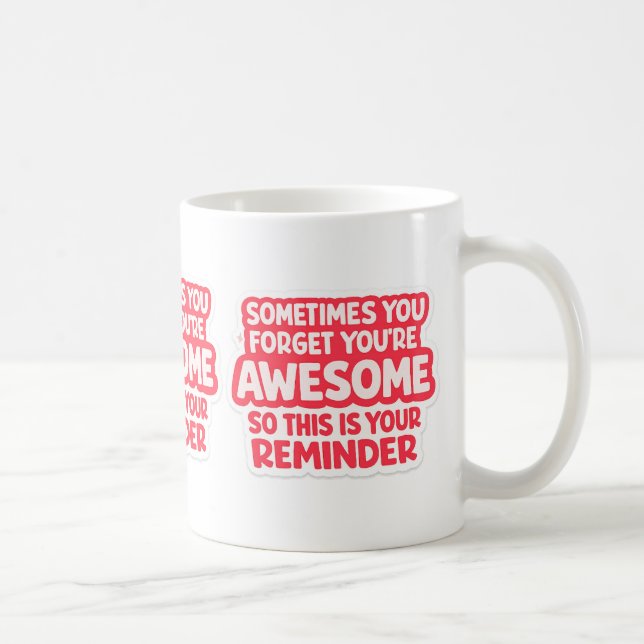 “You’re Awesome Reminder” Mug (Right)
