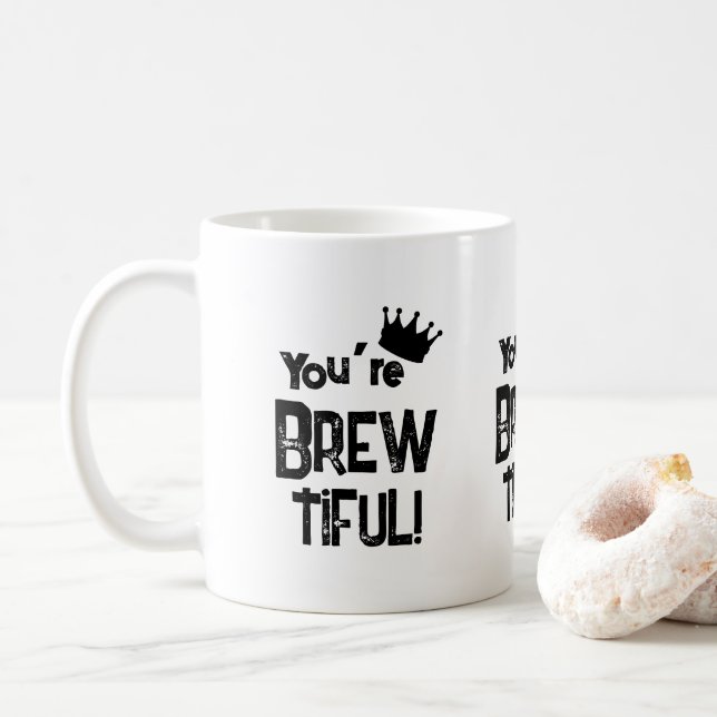 You’re Brew-tiful Coffee Mug (With Donut)