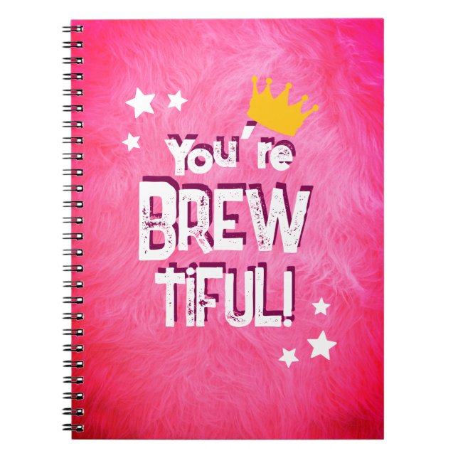 You’re Brew-tiful Notebook (Front)
