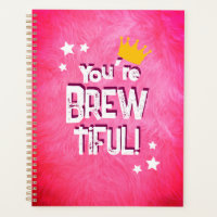 You’re Brew-tiful