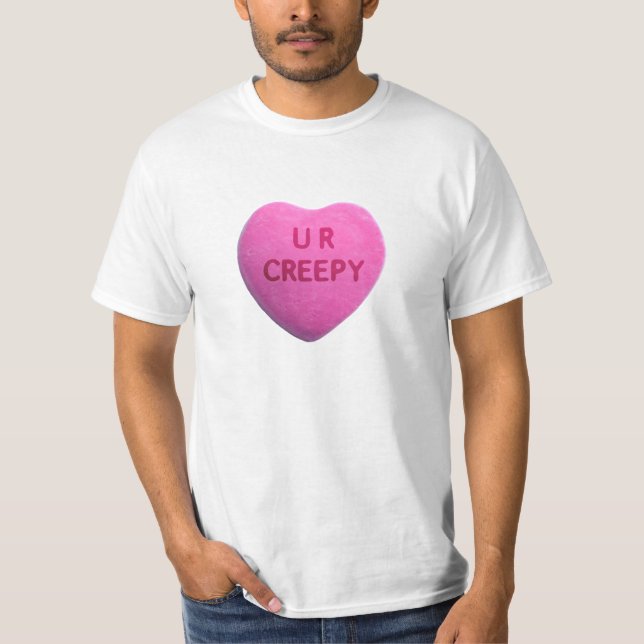 You’re Creepy Pink Candy Heart T-Shirt (Front)
