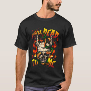 You re Dead To Me Halloween Demon Face Snake Devi T-Shirt