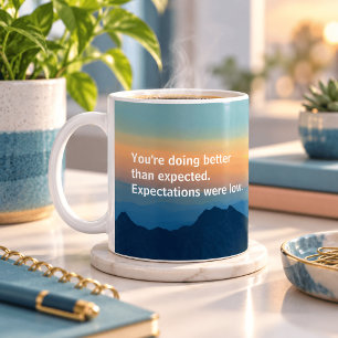 You’re Doing Better Than Expected Funny Sarcastic Coffee Mug