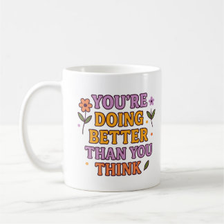 You’re Doing Better Than You Think – Mug
