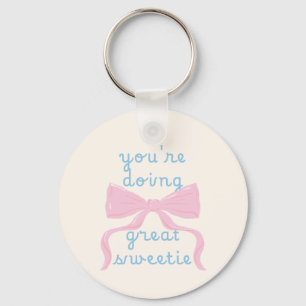 You’re doing great sweetie key ring