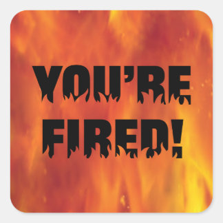 YOU"RE FIRED! STICKERS