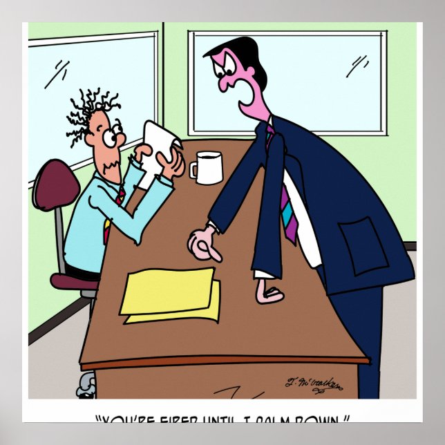 You’re Fired Until I Calm Down Poster (Front)