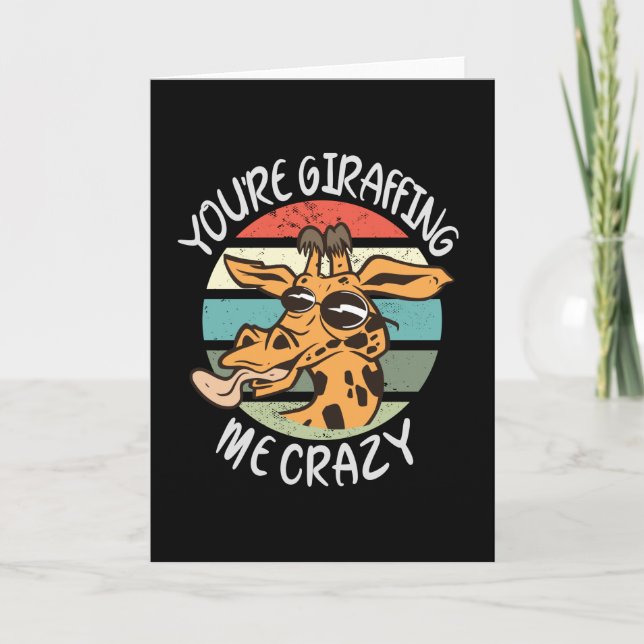 You’re giraffing me crazy card (Front)