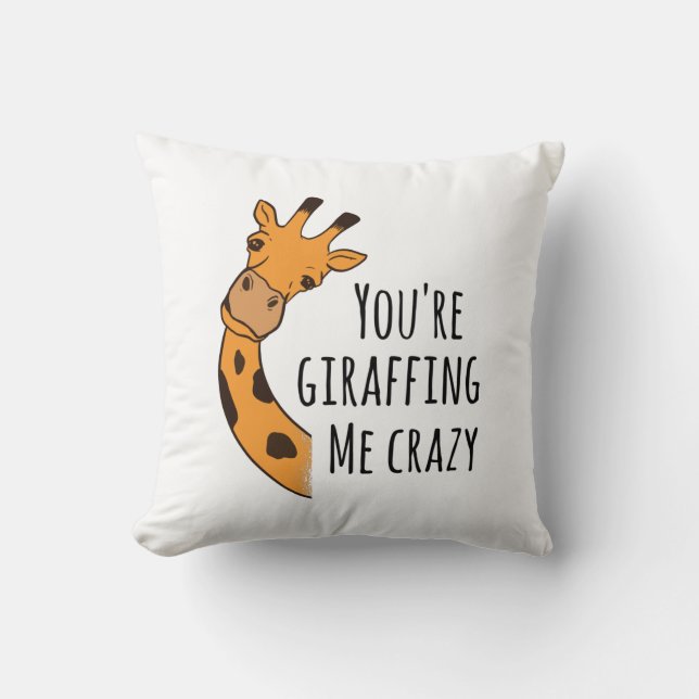 You’re giraffing me crazy cushion (Front)
