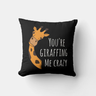 You’re giraffing me crazy cushion