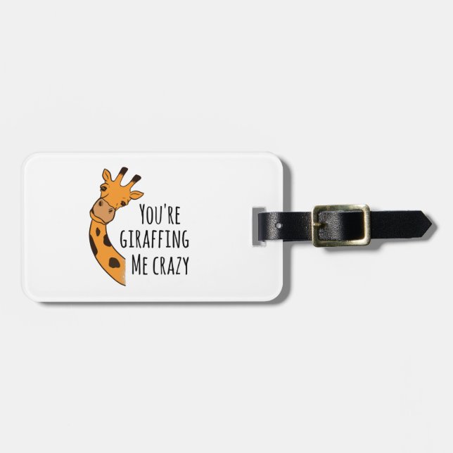 You’re giraffing me crazy luggage tag (Front Horizontal)