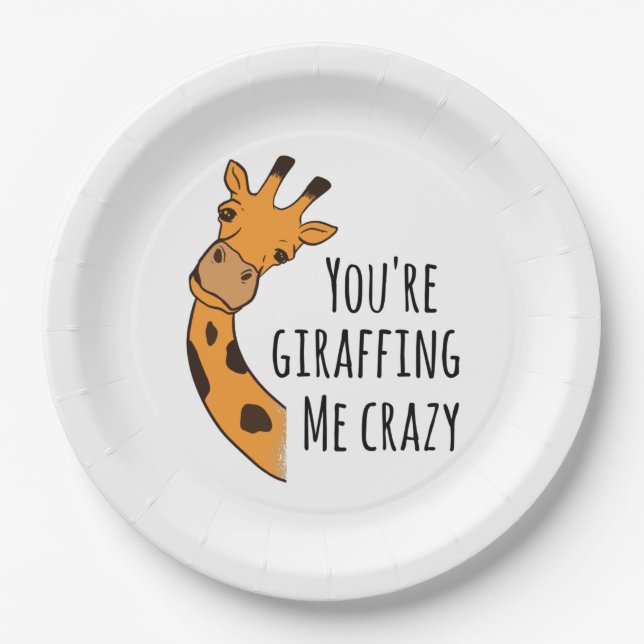 You’re giraffing me crazy paper plate (Front)