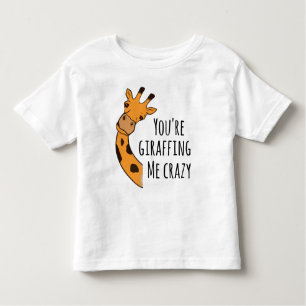 You’re giraffing me crazy toddler T-Shirt