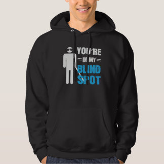 You re In My Blind Spot Blind People Person Hoodie