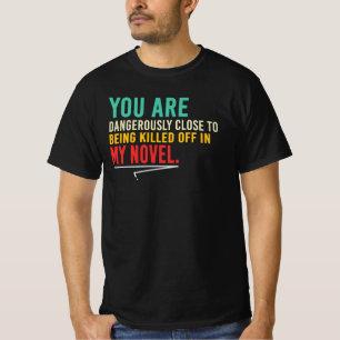 You’re In My Novel Writer Humour Author Quote T-Shirt