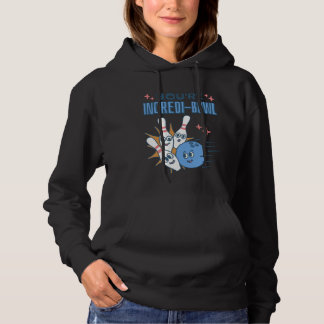 You Re Incredi Bowl Bowling Pins and Bowling Hoodie