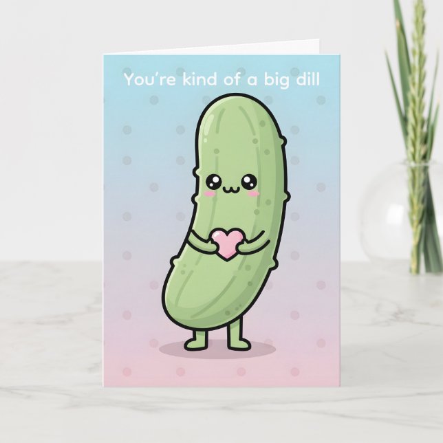 You’re Kind of a Big Dill Funny Pickle Valentine Holiday Card (Front)