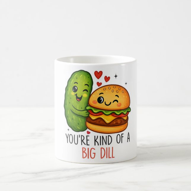 You’re Kind of a Big Dill Mug (Center)