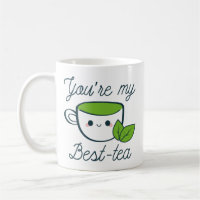 You’re My Best-Tea