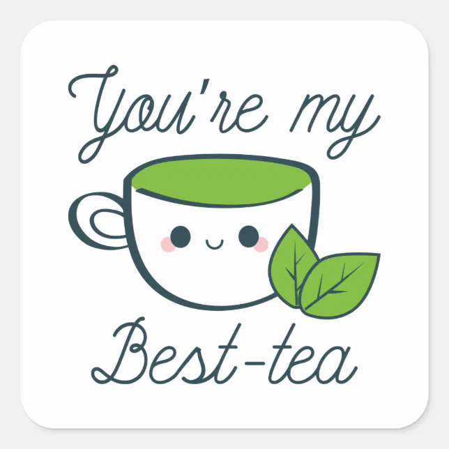 You’re My BestTea Square Sticker Zazzle