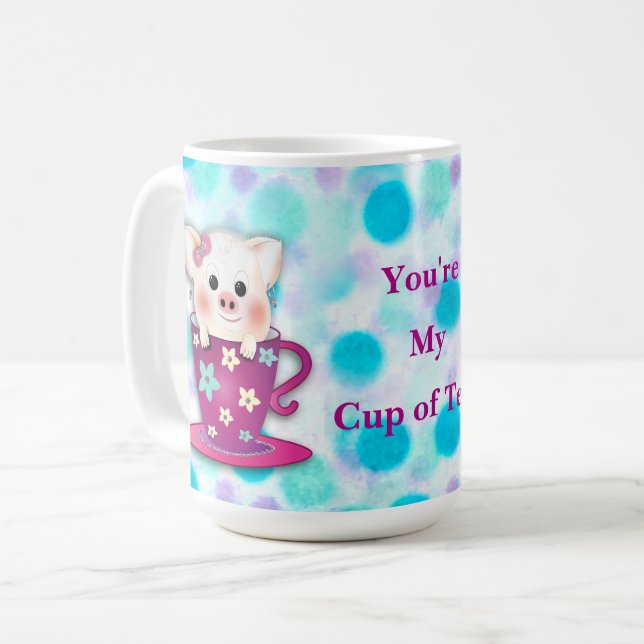 You re My Cup of Tea Sweet Piggy inside Cup (Front Left)