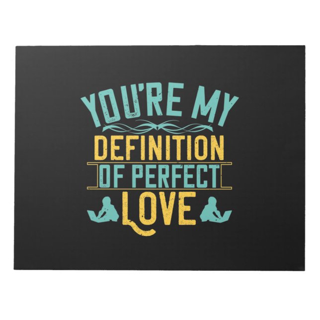 You’Re My Definition Of Perfect. Love Notepad (Front)
