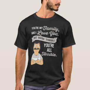 You re My Family And I Love Tee You But You re Ter