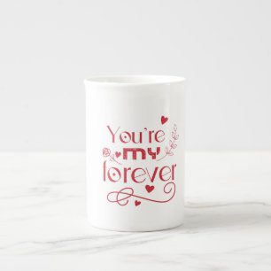 You’re my forever valentines day gift bone china mug