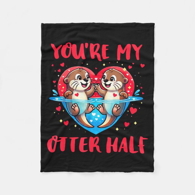 You’re My Otter Half Valentine Funny Love Pun Cute Fleece Blanket (Front)