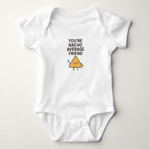 You’re Nacho Average Friend Baby Bodysuit