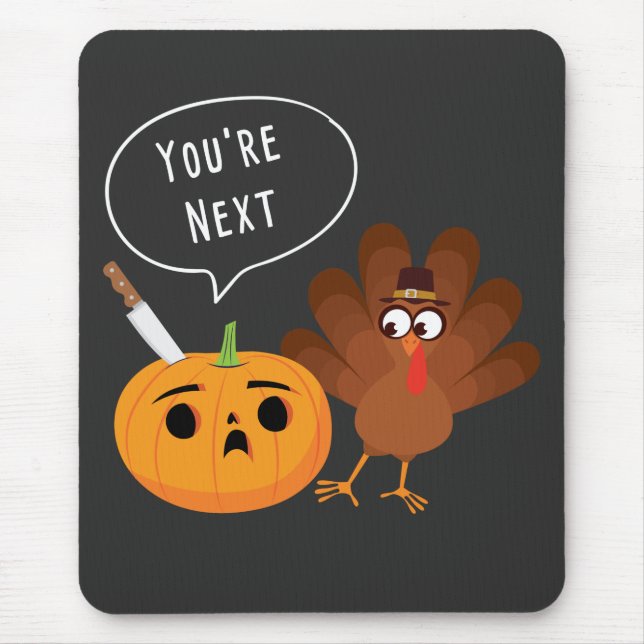 You’re Next Funny Pumpkin Thanksgiving Turkey   Mouse Pad (Front)