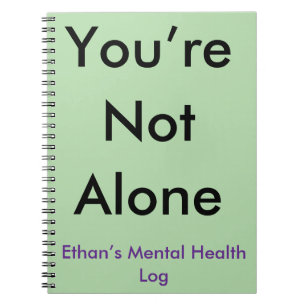 You’re Not Alone Custom mental health journal,  Notebook