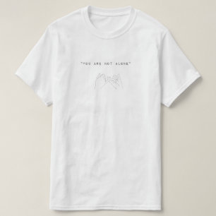 You´re not alone (hands) T-Shirt